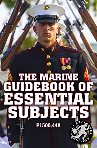 Imagen de archivo de The Marine Guidebook of Essential Subjects: Every Marine's Manual of Vital Skills, History, and Knowledge - Pocket / Travel Size, Complete & Unabridged (P1500.44A) (Carlile Military Library) a la venta por Half Price Books Inc.