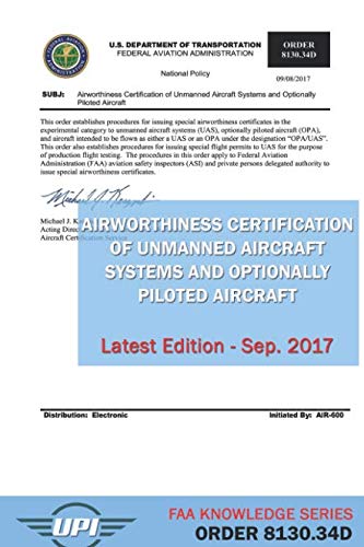 Stock image for Airworthiness Certification of Unmanned Aircraft Systems and Optionally Piloted Aircraft: Order 8130.34D: Latest Edition - Sep. 2017 (FAA Knowledge Series) for sale by Revaluation Books