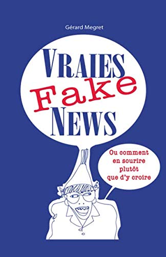 Stock image for Vraies Fake News: ou comment en sourire plutt que d'y croire for sale by Revaluation Books