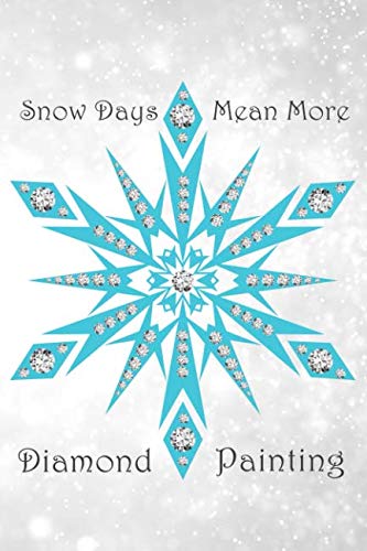 9781795780650: Snow Days Mean More Diamond Painting: Log Book [Deluxe Edition with Space for Photos] Crystal Blue Diamond Snowflake Design