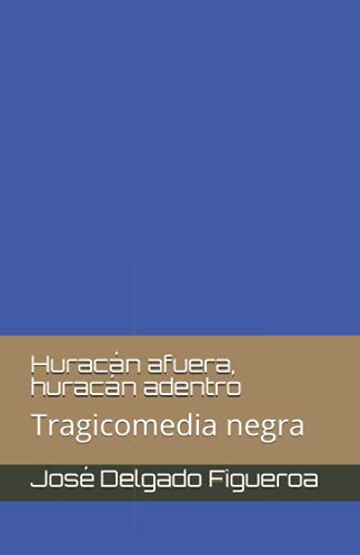 Stock image for Huracn afuera, huracn adentro: Tragicomedia negra (Spanish Edition) for sale by Lucky's Textbooks