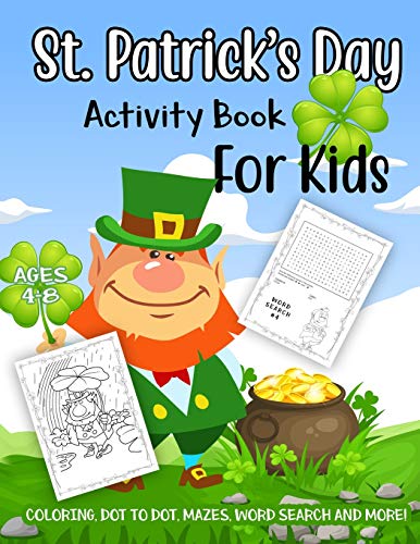 Beispielbild fr St. Patrick's Day Activity Book for Kids Ages 4-8: A Fun Kid Workbook Game For Learning, Leprechaun Coloring, Dot to Dot, Mazes, Word Search and More! zum Verkauf von ThriftBooks-Dallas