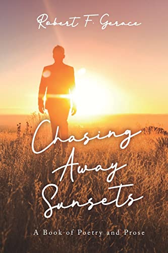 Stock image for Chasing Away Sunsets: A Book of Poetry and Prose for sale by WorldofBooks
