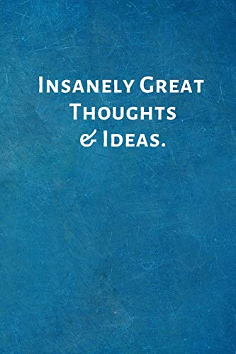 Imagen de archivo de Insanely Great Thoughts & Ideas.: Office Lined Blank Notebook Journal with a funny saying on the outside a la venta por Jenson Books Inc