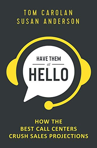 Beispielbild fr Have Them at Hello: How the Best Call Centers Crush Sales Projections zum Verkauf von ThriftBooks-Atlanta