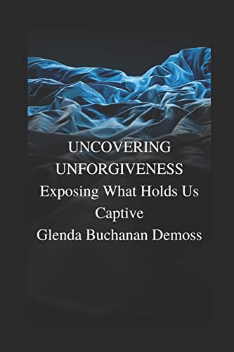 Imagen de archivo de Uncovering Unforgiveness: Exposing What Holds Us Captive a la venta por THE SAINT BOOKSTORE