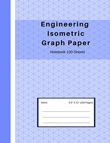 Immagine dell'editore per Engineering Isometric Graph Paper Notebook 100-Sheets: Grid of Equilateral Triangles; Used by Engineers in Technical Drawing for 3D Design, Architecture & Landscaping; Workbook for Drafting Templates venduto da Revaluation Books