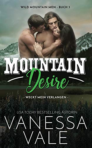 Stock image for Mountain Desire - weckt mein Verlangen (Wild Mountain Men) (German Edition) for sale by Books From California