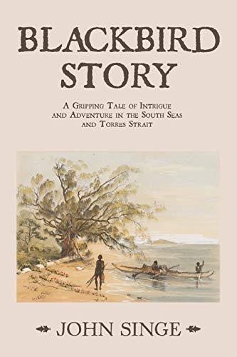 Stock image for Blackbird Story: A Gripping Tale of Intrigue and Adventure in the South Seas and Torres Strait for sale by Lucky's Textbooks