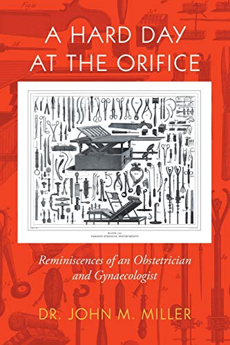 Beispielbild fr A Hard Day at the Orifice: Reminiscences of an Obstetrician and Gynaecologist zum Verkauf von Books From California