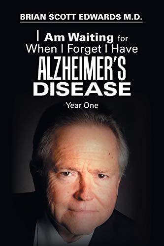 Stock image for I Am Waiting for When I Forget I Have Alzheimer's Disease: Year One for sale by Chiron Media