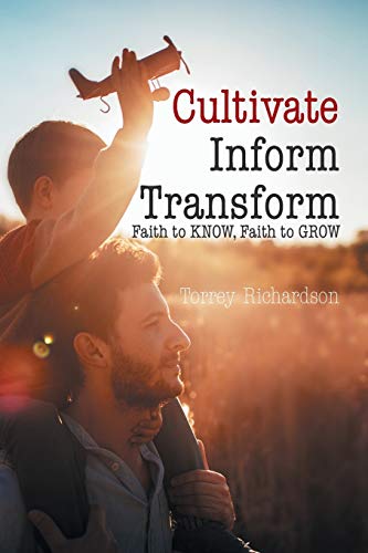 Stock image for Cultivate, Inform, Transform:: Faith to Know, Faith to Grow for sale by Chiron Media