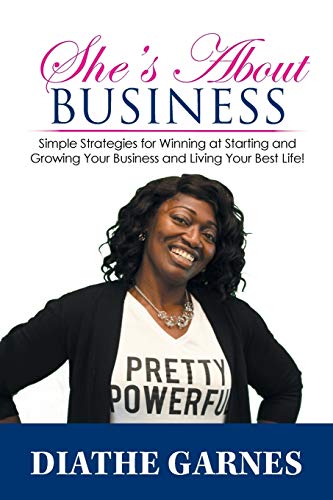 Beispielbild fr She's About Business : Simple Strategies for Winning at Starting and Growing Your Business and Living Your Best Life! zum Verkauf von Buchpark