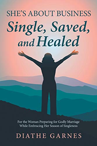 Stock image for She's About Business: Single, Saved, and Healed for sale by WorldofBooks