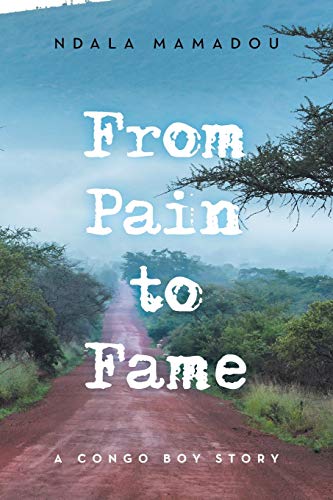 Stock image for From Pain to Fame: A Congo Boy Story for sale by Books From California