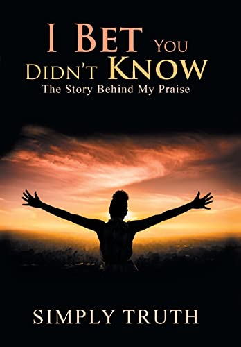 9781796026870: I Bet You Didn't Know: The Story Behind My Praise