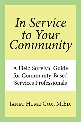 9781796041613: In Service to Your Community: A Field Survival Guide for Community-Based Services Professionals