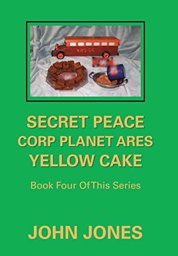 Beispielbild fr Secret Peace Corp Planet Ares Yellow Cake: Book Four of This Series (Secret Peace Corp Planet Ares Yellow Cake, 4) zum Verkauf von Lucky's Textbooks