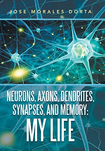 Beispielbild fr Neurons, Axons, Dendrites, Synapses, and Memory : My Life zum Verkauf von Buchpark