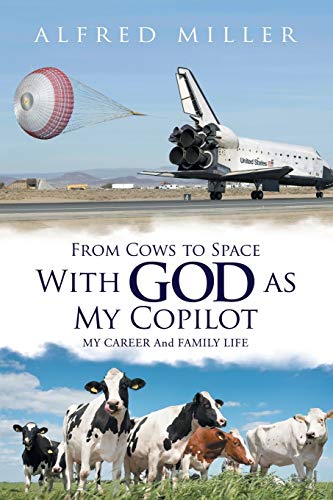 Stock image for From Cows to Space With God as My Copilot: MY CAREER And FAMILY LIFE for sale by GF Books, Inc.