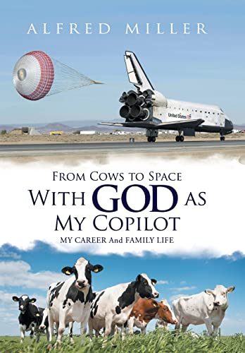 Beispielbild fr From Cows to Space with God as My Copilot: My Career and Family Life zum Verkauf von BooksRun