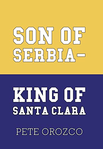 Stock image for Son of Serbia - King of Santa Clara for sale by Lucky's Textbooks