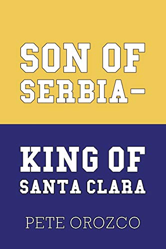 Stock image for Son of Serbia - King of Santa Clara for sale by Lucky's Textbooks