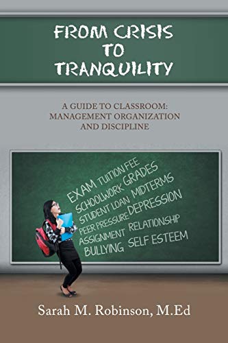 Stock image for From Crisis to Tranquility : A Guide to Classroom: Management Organization and Discipline for sale by Better World Books