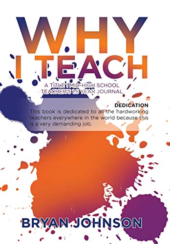 Beispielbild fr Why I Teach : A Title 1 Mid-High School Teacher's 1.5 Year Journal zum Verkauf von Buchpark