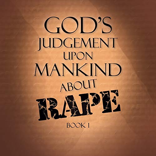 Stock image for God's Judgement Upon Mankind About Rape: Book 1 for sale by Lucky's Textbooks