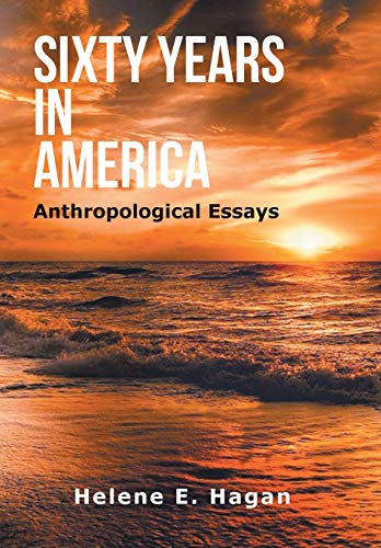 Beispielbild fr Sixty Years in America: Anthropological Essays zum Verkauf von Lucky's Textbooks
