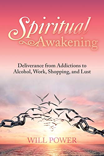 Beispielbild fr Spiritual Awakening: Deliverance from Addictions to Alcohol, Work, Shopping, and Lust zum Verkauf von Books From California