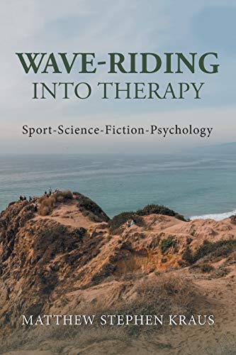 Stock image for Wave-Riding Into Therapy: Sport-Science-Fiction-Psychology for sale by Lucky's Textbooks