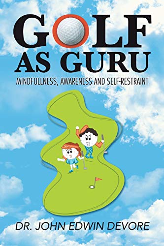 Stock image for Golf as Guru: Mindfullness; Awareness and Self-Restraint for sale by Ria Christie Collections