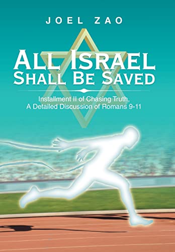 Stock image for All Israel Shall Be Saved: Installment Ii of Chasing Truth, a Detailed Discussion of Romans 9-11 for sale by Lucky's Textbooks