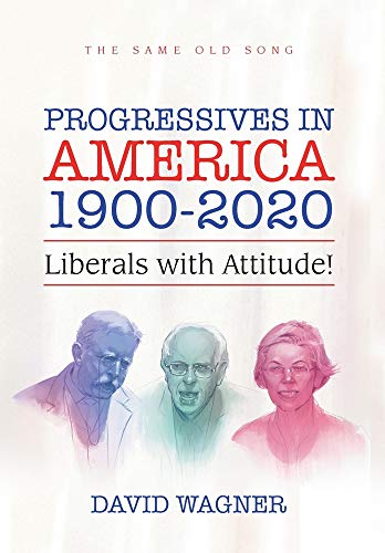 9781796085389: Progressives in America 1900-2020: Liberals With Attitude!