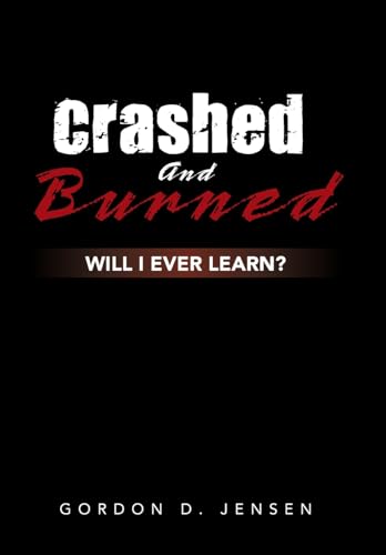 Stock image for Crashed and Burned: Will I Ever Learn? for sale by Lucky's Textbooks