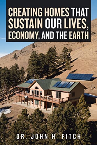 Imagen de archivo de CREATING HOMES THAT SUSTAIN OUR LIVES, ECONOMY, AND THE EARTH a la venta por Idaho Youth Ranch Books