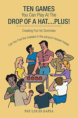 9781796095319: Ten Games You Can Play at the Drop of a Hat.... Plus!: Creating Fun for Dummies