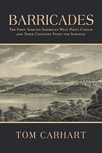 Stock image for Barricades: The First African-American West Point Cadets and Their Constant Fight for Survival for sale by SecondSale