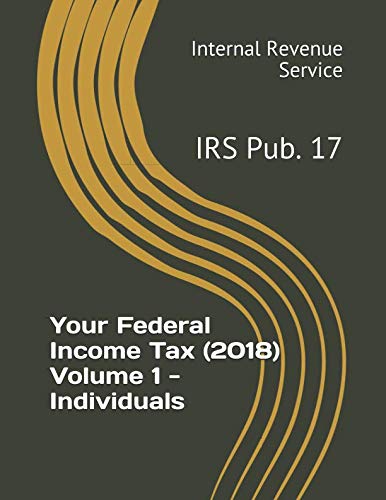 Stock image for Your Federal Income Tax (2018) Volume 1 - Individuals: IRS Pub. 17 for sale by SecondSale