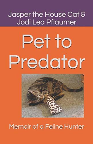 Beispielbild fr Pet to Predator: Memoir of a Feline Hunter (Jasper's Journey) zum Verkauf von Lucky's Textbooks