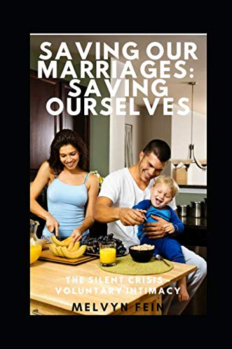 Stock image for Saving Our Marriages,Saving Ourselves: Surviving the Voluntary Intimacy Crisis for sale by Revaluation Books