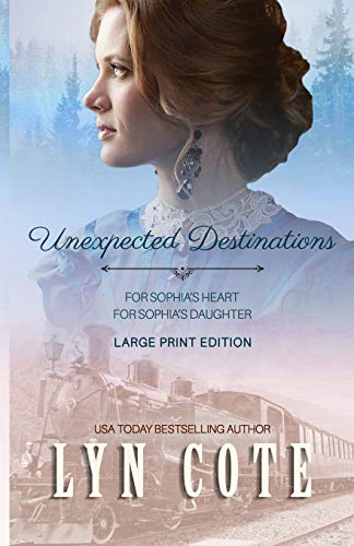 Beispielbild fr Unexpected Destinations: Two Novellas-For Sophia's Heart-For Sophia's Daughter zum Verkauf von THE SAINT BOOKSTORE
