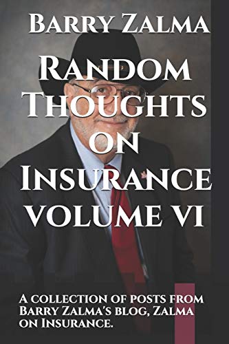 Stock image for Random Thoughts on Insurance Volume VI: A Collection of Posts from Barry Zalma's Blog, Zalma on Insurance. for sale by THE SAINT BOOKSTORE