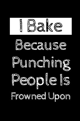 Stock image for I Bake Because Punching People Is Frowned Upon: A Foodie And Baking Cover Slogan Notebook/Journal with Wide Ruled Line Paper for sale by Revaluation Books