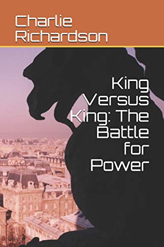 Stock image for King Versus King: The Battle for Power for sale by THE SAINT BOOKSTORE