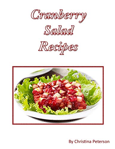 Imagen de archivo de Cranberry Salad Recipes: Every title has space for notes, Various ingrdeients of Strawberry, lemon, celery, nuts, mayonnaise, whipped cream and more (Salads) a la venta por Lucky's Textbooks
