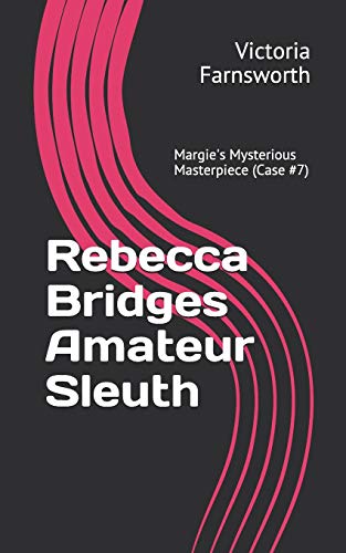 Imagen de archivo de Rebecca Bridges Amateur Sleuth: Margie's Mysterious Masterpiece (Case #7) a la venta por THE SAINT BOOKSTORE