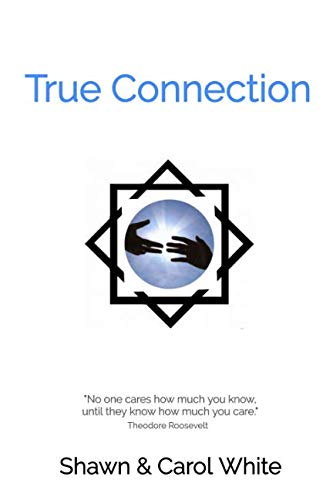 Stock image for True Connection: No one cares how much you know, until they know how much you care. Theodore Roosevelt for sale by Big River Books